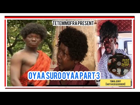 OYAA 😂SURO OYAA😀 PT3 || AGYA KOO, WAYOOSI, MERCY ASIEDU, KATAWIRE, & KUMAWOOD ALL STARS