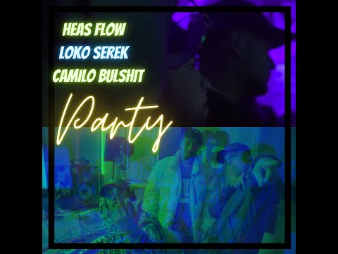 PARTY 🪩 - HEAS FLOW ✖️ LOKO SEREK ✖️CAMILO BULLSHIT