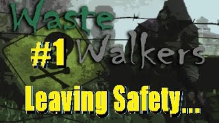 Waste Walkers #1 - Leaving safety...