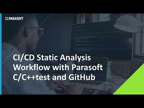 Demo With Q&A: How to Create a Static Analysis Workflow with Parasoft C/C++test and GitHub