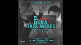 Video thumbnail of "El amor dura tres meses   LETRA Pandesousa Ft Reis Belico"