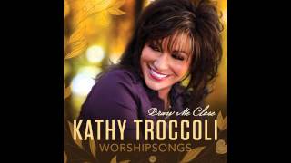 Kathy Troccoli - You Are Holy, Lord (with Holy, Holy, Holy)