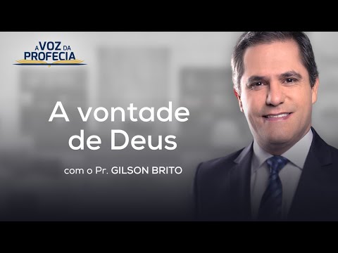 The Will of God | The Voice of Prophecy | Pastor Gilson Brito