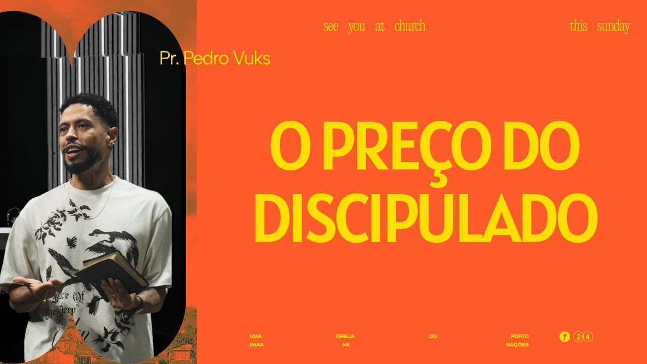 O PREÇO DO DISCIPULADO - Pr. Pedro Vuks