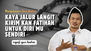 Download lagu Gus baha - kaya jalur langit kirim fatihah untuk diri sendiri mp3