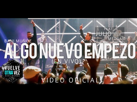 Algo Nuevo Empezó - Bani Muñoz - Feat. Julio Melgar (Video Oficial)