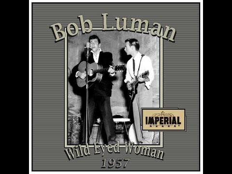 Bob Luman -  Wild Eyed Woman (1957)