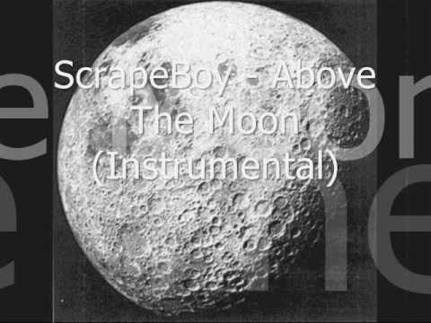 ScrapeBoy - Above The Moon (Instrumental)
