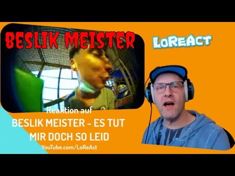 BESLIK MEISTER - ES TUT MIR DOCH SO LEID - REAKTION | Deutschrap Reaction | LoReAct reagiert