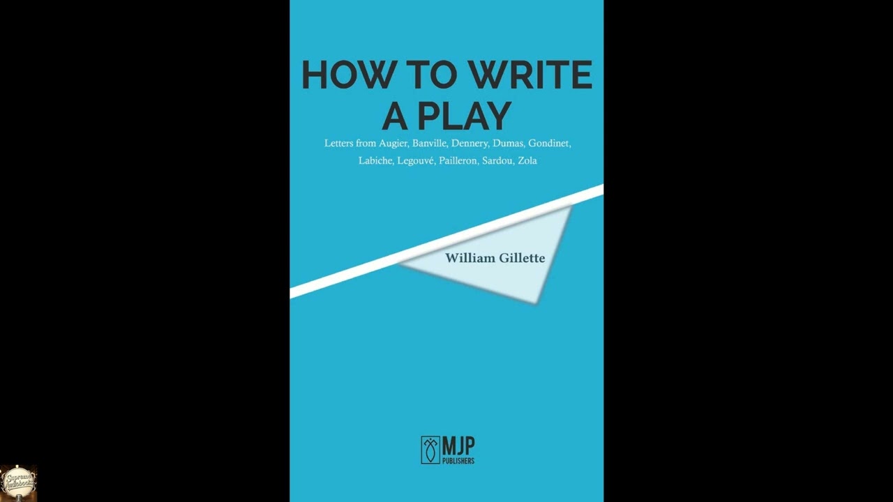 How to Write a Play: Letters from Augier, Banville, Dennery, Dumas, Gondinet, Labic