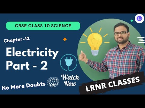 CBSE Class 10 Science Chapter 12 Electricity Part 2 || Learn Science Lessons || LRNR Classes