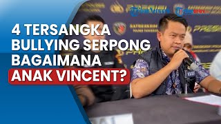 Polisi Tetapkan 4 Tersangka Kasus Dugaan Bullying yang Libatkan Anak Vincent Rompies di Serpong