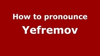 How to pronounce Yefremov