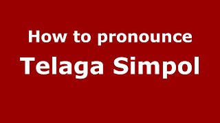 How to pronounce Telaga Simpol