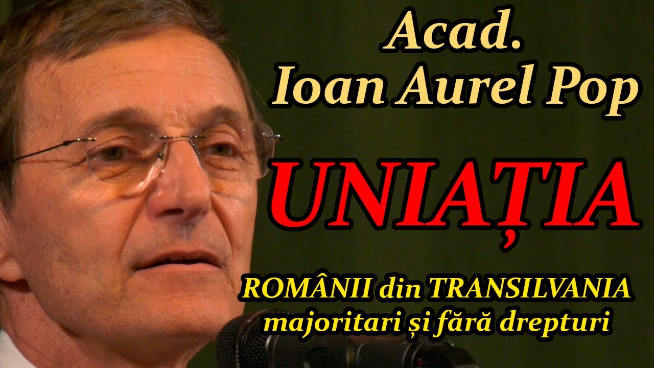 ACAD. IOAN AUREL POP - UNIAȚIA - Din ISTORIA TRANSILVANIEI