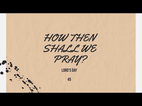 2023.07.16 PM HOW THEN SHALL WE PRAY?