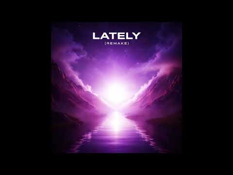 Lately - Remake