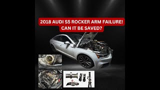 18' Audi S5 Rocker Arm Failure! | Quick diag | Is it salvageable?