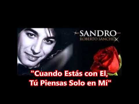 Cuando Estás Con Él Tu Piensas Solo En Mí - Sandro