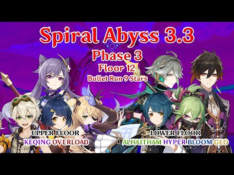 Spiral Abyss 3.3 Phase 3 - Floor 12 Bullet Run 9 Stars - Keqing Overload + Alhaitham Hyper Bloom Geo