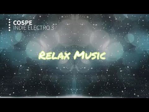 Relax Music | Indie Electro 3 by Cospe