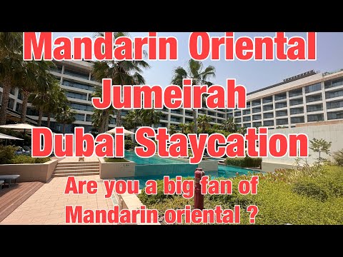 Iam a big Fan of Mandarin Oriental Jumeirah Dubai, stay and hotel review