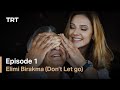 Elimi Birakma Don T Let Go Episode 1 English Subtitles
