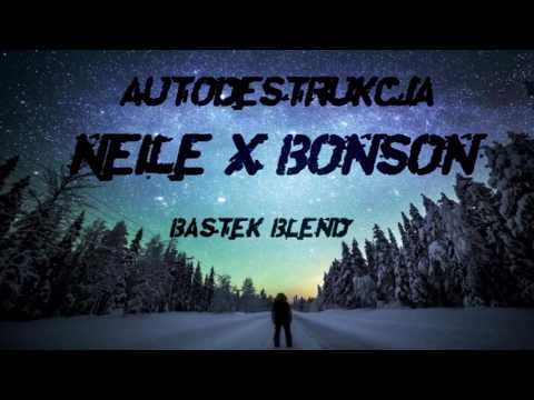 Neile x Bonson - Autodestrukcja (Bastek Blend)