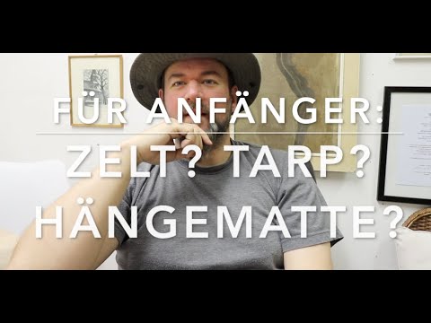 Zelt, Tarp oder Hängematte - (Fast) Vollständiger Vergleich (für Einsteiger)