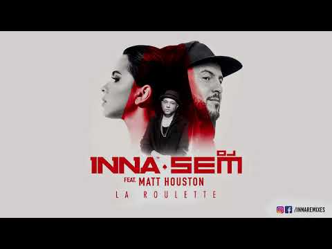 INNA & DJ Sem – La Roulette feat  (Matt Houston)
