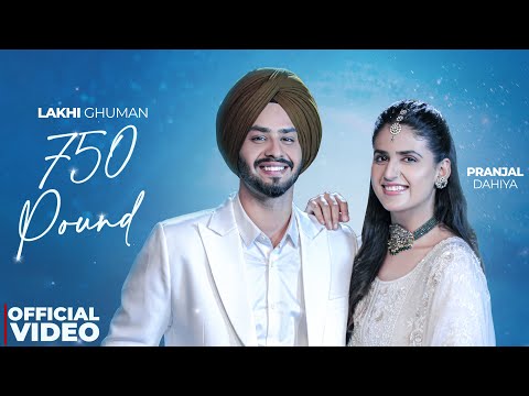 750 Pound | Lakhi Ghuman Ft. Pranjal Dahiya | Vicky Dhaliwal | Latest Punjabi Songs 2025