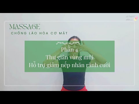 Massagem Chống Lão Hóa Cơ Mặt - Phần 4 – Thư giãn vùng mũi – Hỗ trợ giảm nếp nhăn rãnh cười