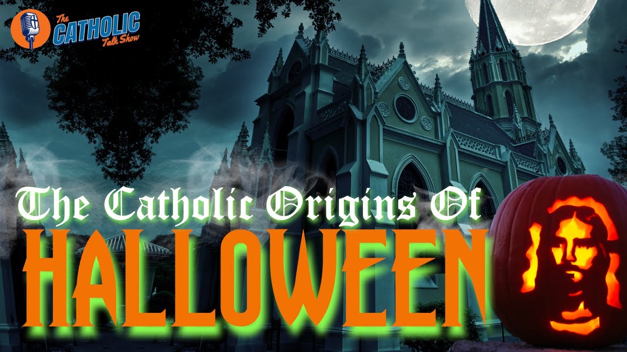 The Catholic Origins of Halloween | The Catholic Talk Show