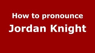How to pronounce Jordan Knight
