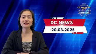 BẢN TIN DC NEWS NGÀY 21.03.2025