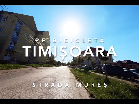Timisoara pe Bicicleta 11 - Strada Mures - Timisoara Est spre Timisoara Vest - Strada Iris