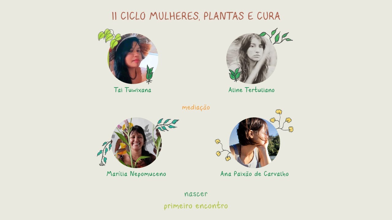 CICLO MULHERES, PLANTAS E CURA - NASCER - Tai Tuwixana e Aline Tertuliano