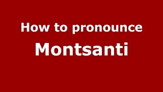 How to pronounce Montsanti