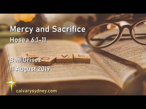 Mercy and Sacrifice | Hosea 6:1-11 | Calvary Chapel Sydney