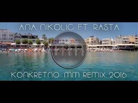 ANA NIKOLIC feat. RASTA - KONKRETNO ( MM REMIX 2016 )