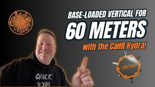 60m Loaded Vertical Antenna with the CaHR Hydra