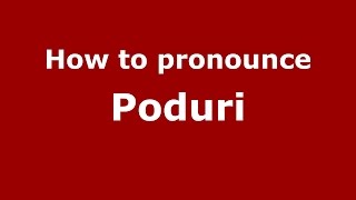 How to pronounce Poduri
