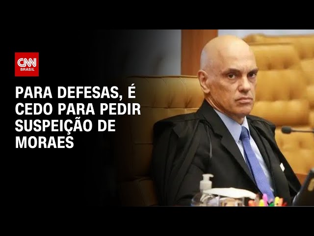 Para defesas, é cedo para pedir suspeição de Moraes | CNN 360°