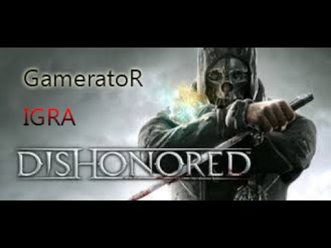 Prelazimo Preko Mosta! GameratoR Igra Dishonored!