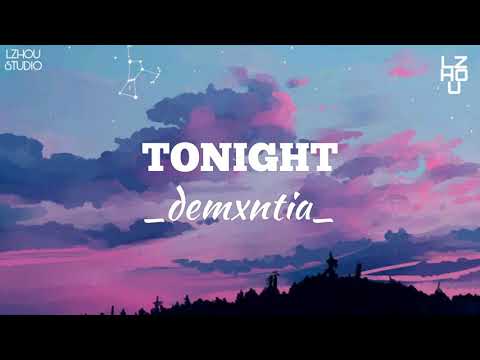 Tonight [lyrics] - demxntia || LZHOU STUDIO