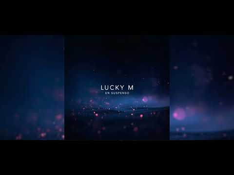 Lucky M – En Suspenso