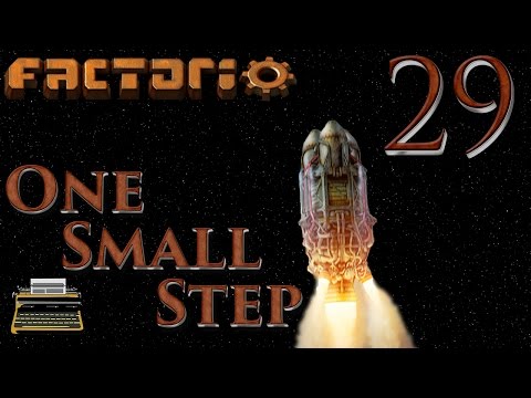 One Small Step: A Factorio Let's Play - Episode 29