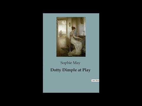 Dotty Dimple at Play by Sophie May — free full audiobook