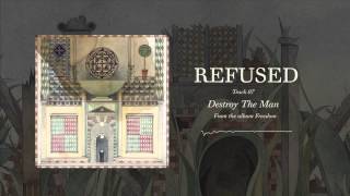 Refused - &quot;Destroy The Man&quot;  (Full Album Stream)