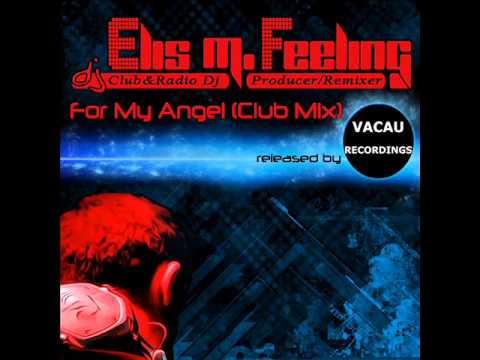 Elis M. Feeling- For My Angel (Extended Mix)